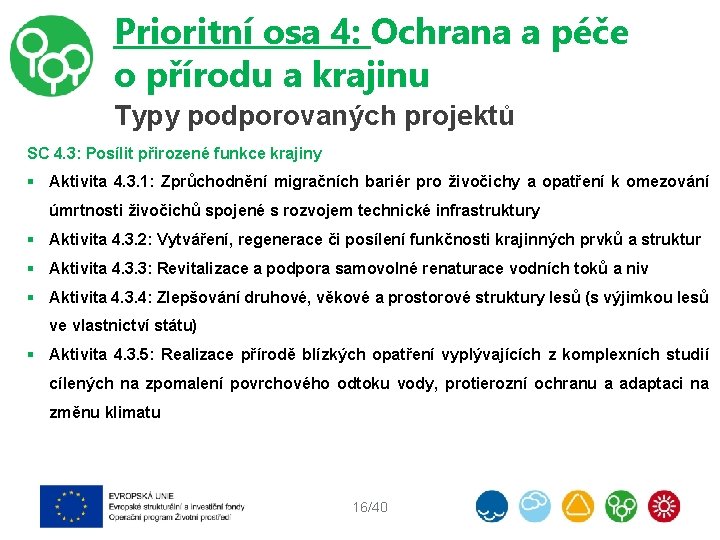 Prioritní osa 4: Ochrana a péče o přírodu a krajinu Typy podporovaných projektů SC
