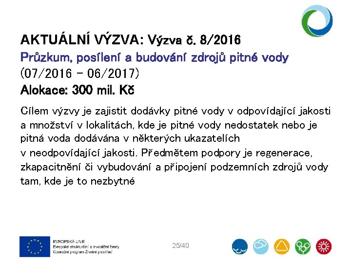 Národní program Životní prostředí AKTUÁLNÍ VÝZVA: Výzva č. 8/2016 Průzkum, posílení a budování zdrojů