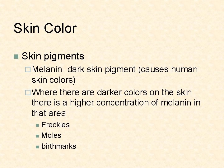 Skin Color n Skin pigments ¨ Melanin- dark skin pigment (causes human skin colors)