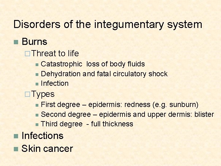 Disorders of the integumentary system n Burns ¨ Threat to life n Catastrophic loss