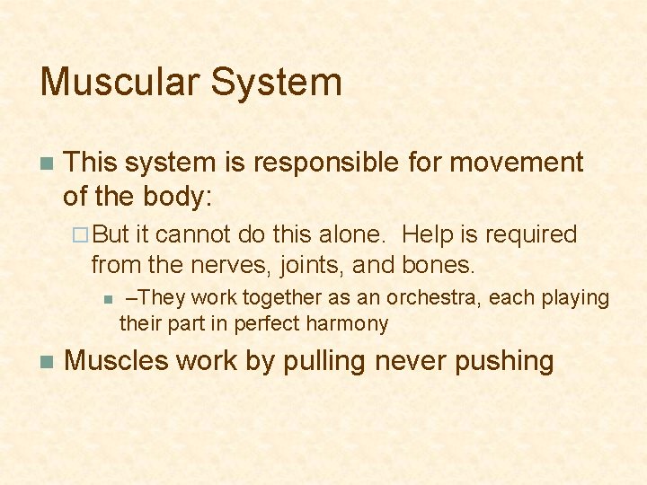 Muscular System n This system is responsible for movement of the body: ¨ But