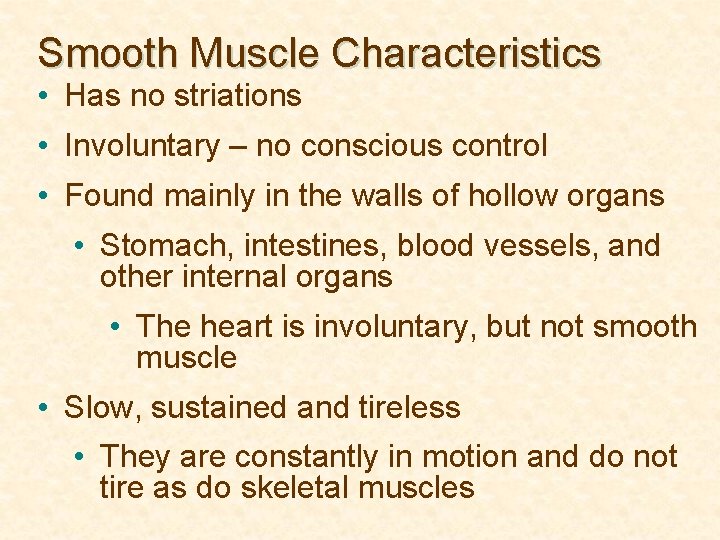 Smooth Muscle Characteristics • Has no striations • Involuntary – no conscious control •