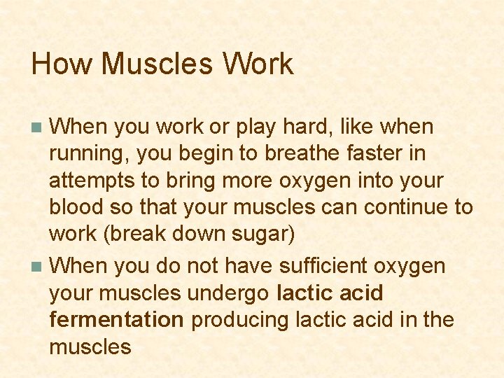 How Muscles Work When you work or play hard, like when running, you begin