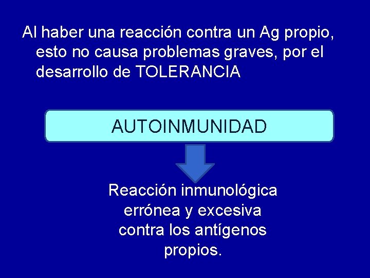 Al haber una reacción contra un Ag propio, esto no causa problemas graves, por