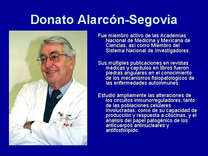 Donato Alarcón-Segovia Fue miembro activo de las Academias Nacional de Medicina y Mexicana de