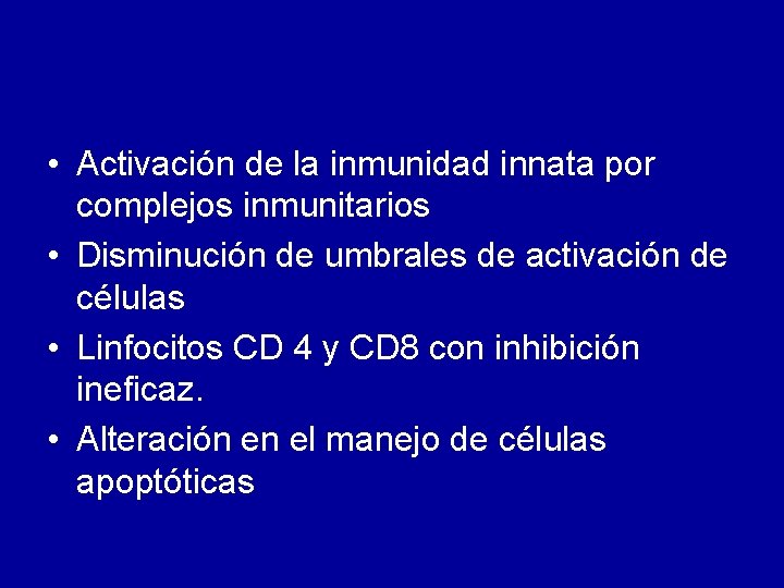 • Activación de la inmunidad innata por complejos inmunitarios • Disminución de umbrales