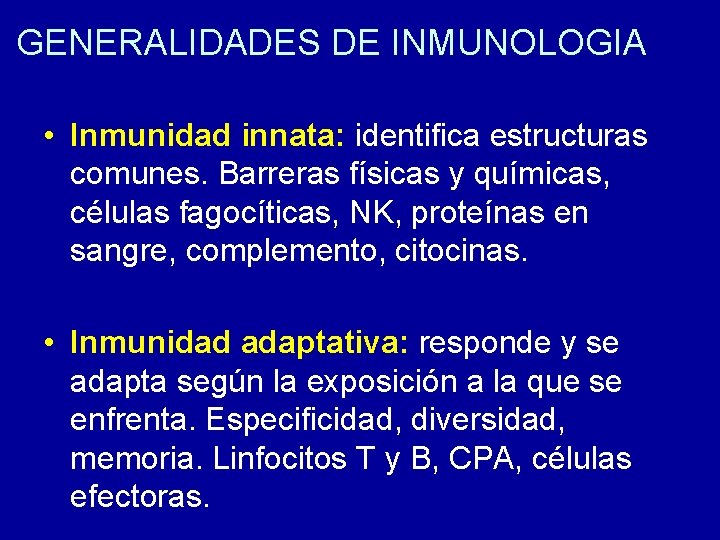 GENERALIDADES DE INMUNOLOGIA • Inmunidad innata: identifica estructuras comunes. Barreras físicas y químicas, células