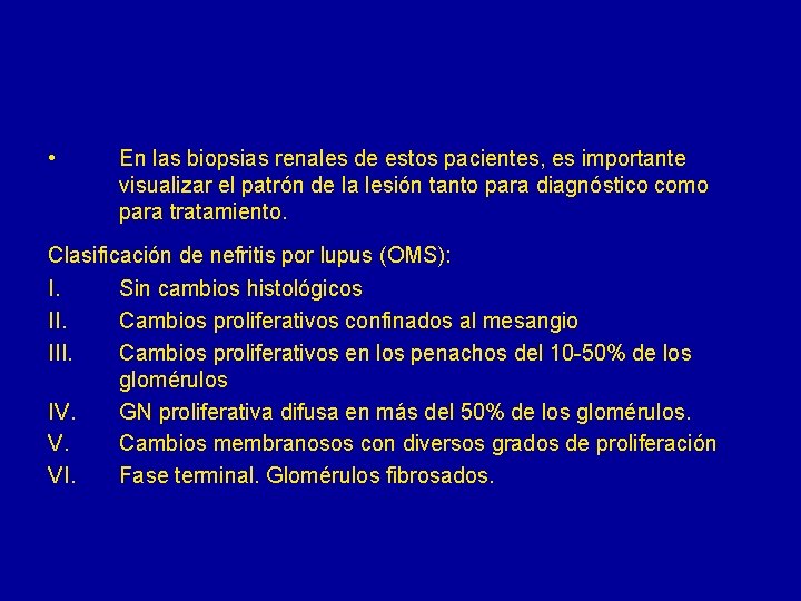  • En las biopsias renales de estos pacientes, es importante visualizar el patrón