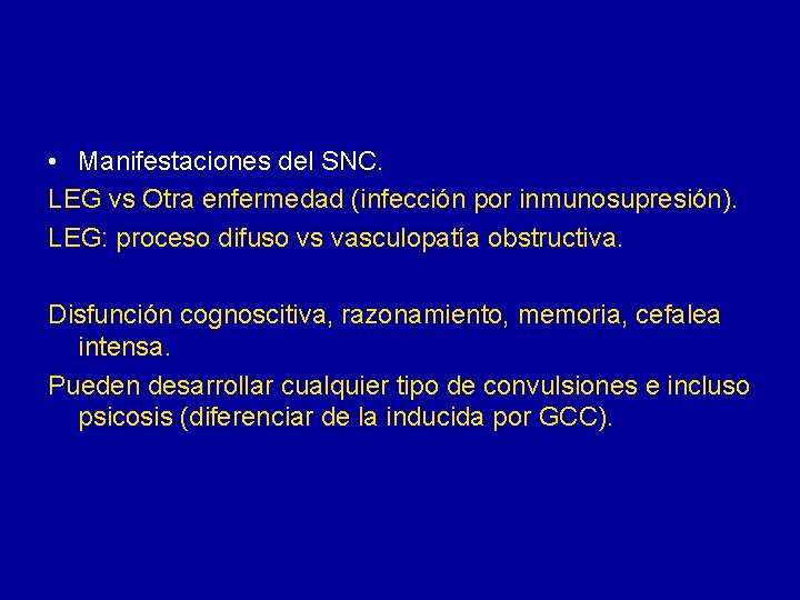  • Manifestaciones del SNC. LEG vs Otra enfermedad (infección por inmunosupresión). LEG: proceso