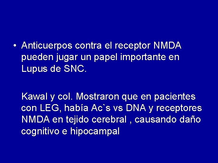  • Anticuerpos contra el receptor NMDA pueden jugar un papel importante en Lupus