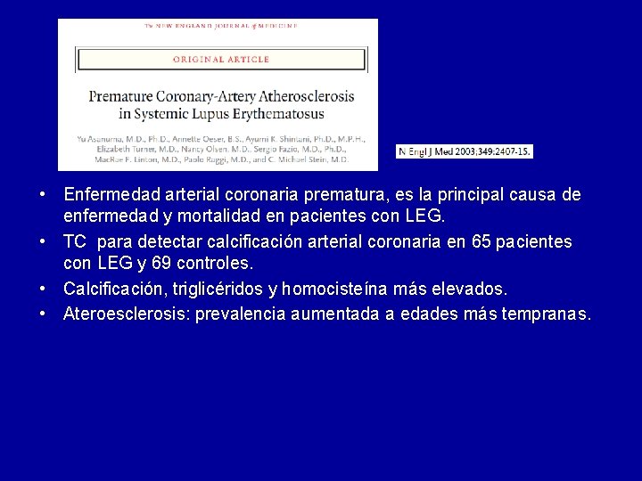  • Enfermedad arterial coronaria prematura, es la principal causa de enfermedad y mortalidad