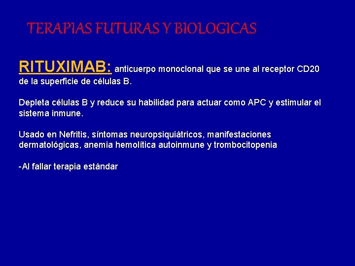 TERAPIAS FUTURAS Y BIOLOGICAS RITUXIMAB: anticuerpo monoclonal que se une al receptor CD 20