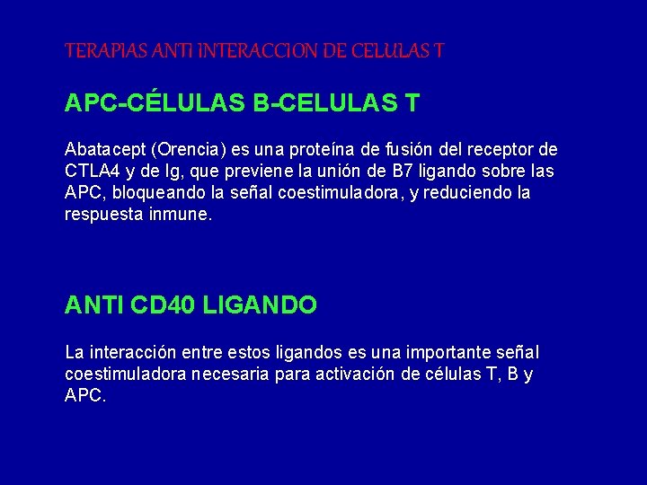 TERAPIAS ANTI INTERACCION DE CELULAS T APC-CÉLULAS B-CELULAS T Abatacept (Orencia) es una proteína