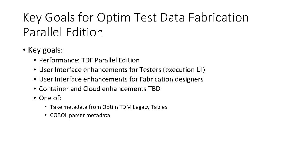 Key Goals for Optim Test Data Fabrication Parallel Edition • Key goals: • •