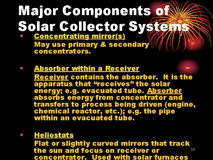 Major Components of Solar Collector Systems • Concentrating mirror(s) May use primary & secondary