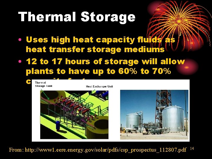 Thermal Storage • Uses high heat capacity fluids as heat transfer storage mediums •