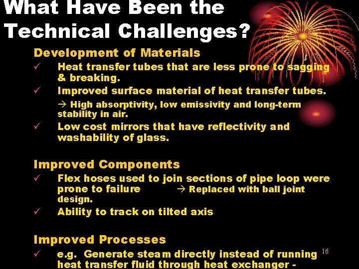 What Have Been the Technical Challenges? Development of Materials ü ü Heat transfer tubes