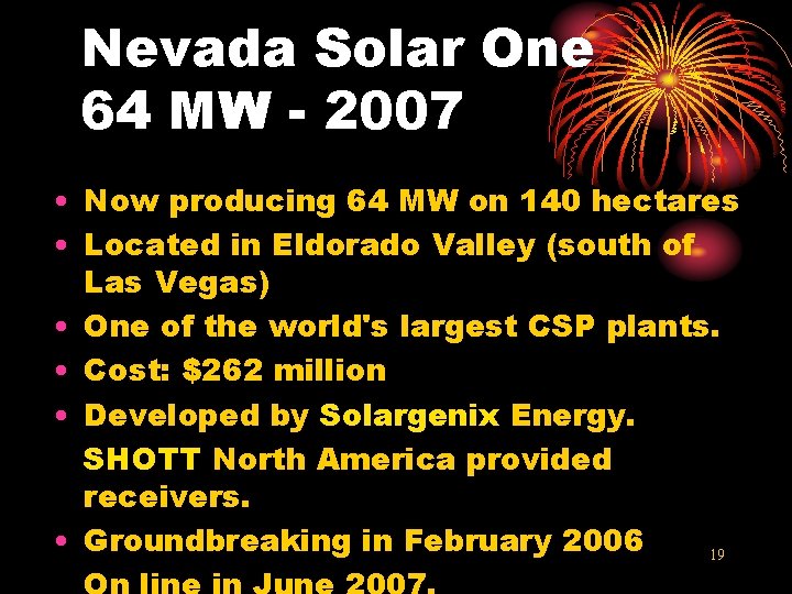 Nevada Solar One 64 MW - 2007 • Now producing 64 MW on 140