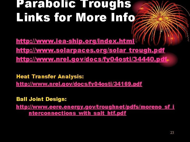 Parabolic Troughs Links for More Info http: //www. iea-ship. org/index. html http: //www. solarpaces.