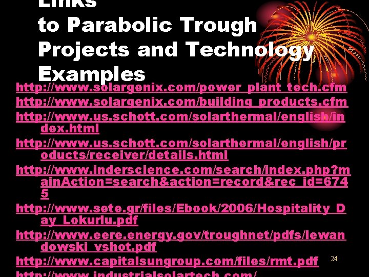 Links to Parabolic Trough Projects and Technology Examples http: //www. solargenix. com/power_plant_tech. cfm http: