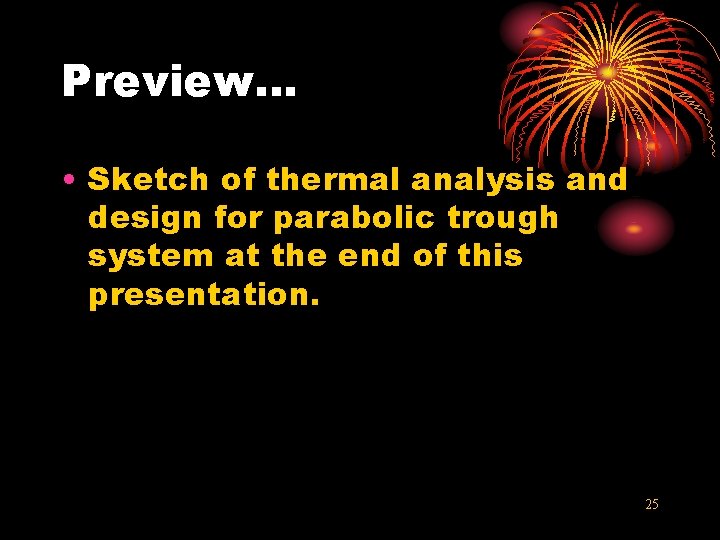 Preview… • Sketch of thermal analysis and design for parabolic trough system at the