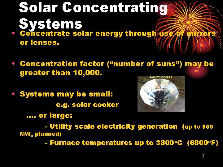 Solar Concentrating Systems • Concentrate solar energy through use of mirrors or lenses. •