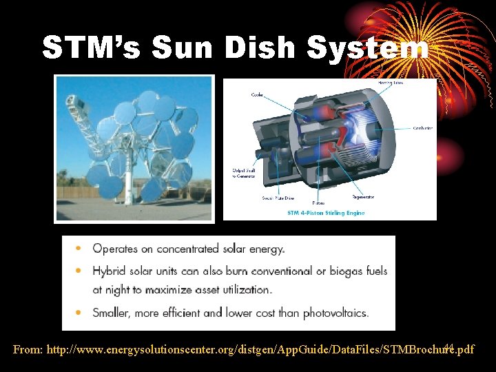 STM’s Sun Dish System 44 From: http: //www. energysolutionscenter. org/distgen/App. Guide/Data. Files/STMBrochure. pdf 