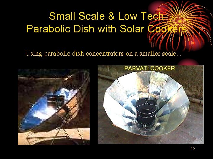 Small Scale & Low Tech Parabolic Dish with Solar Cookers Using parabolic dish concentrators