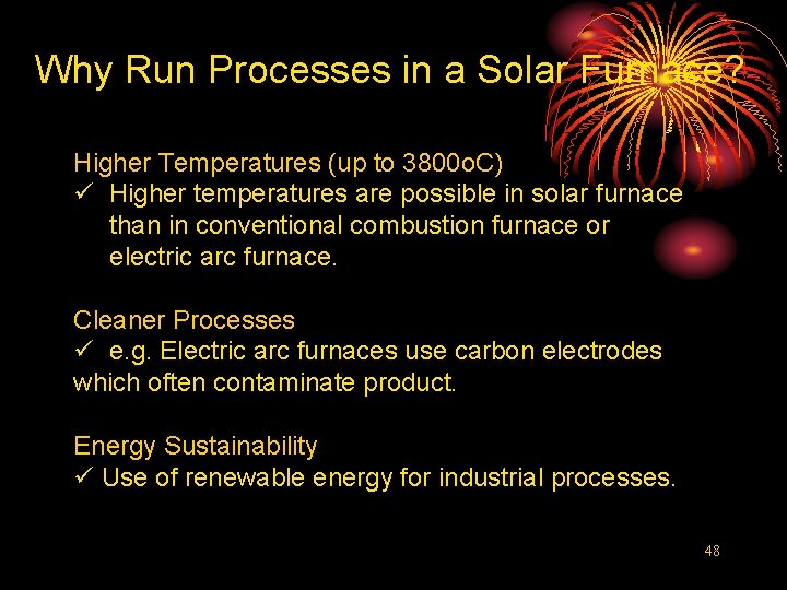 Why Run Processes in a Solar Furnace? Higher Temperatures (up to 3800 o. C)