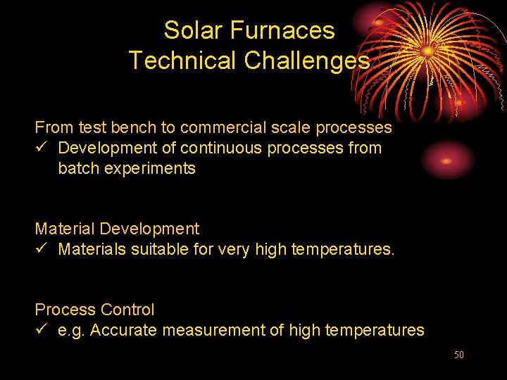 Solar Furnaces Technical Challenges From test bench to commercial scale processes ü Development of