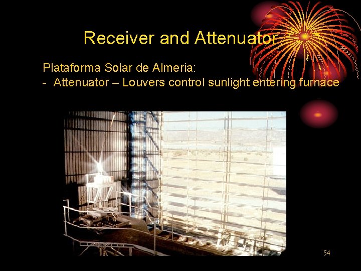 Receiver and Attenuator Plataforma Solar de Almeria: - Attenuator – Louvers control sunlight entering