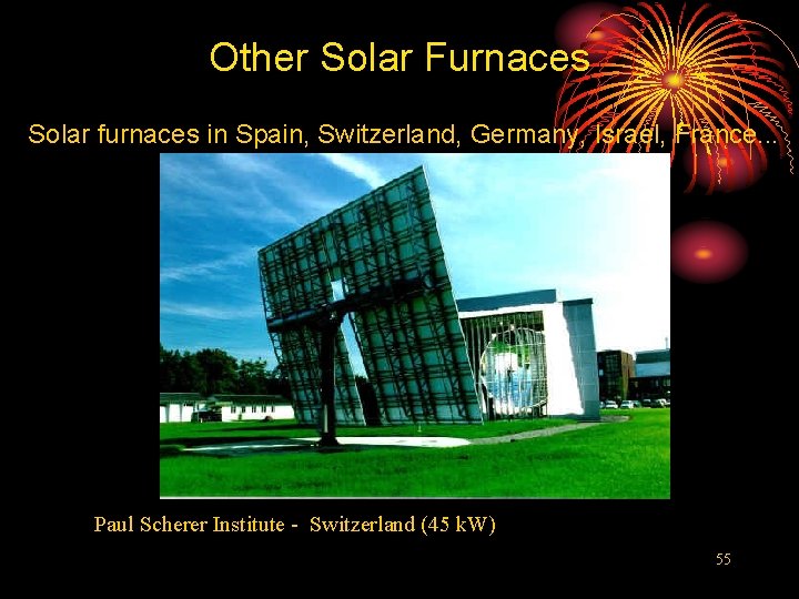 Other Solar Furnaces Solar furnaces in Spain, Switzerland, Germany, Israel, France. . . Paul