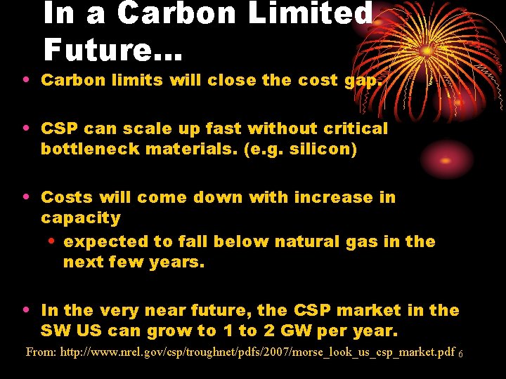 In a Carbon Limited Future… • Carbon limits will close the cost gap. •