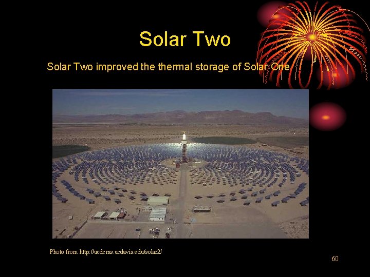Solar Two improved thermal storage of Solar One Photo from http: //ucdcms. ucdavis. edu/solar