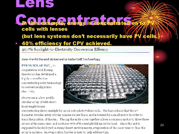 Lens Concentrators • In this example, energy is concentrated on to PV cells with