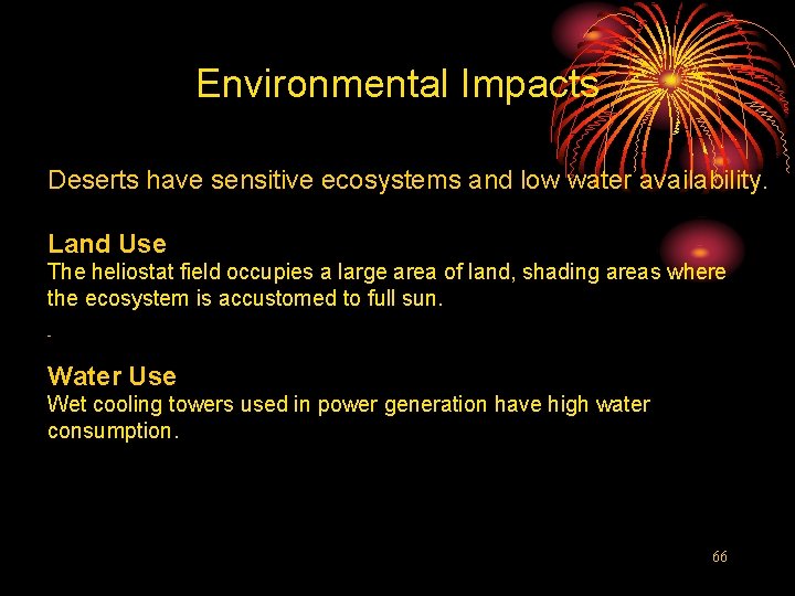 Environmental Impacts Deserts have sensitive ecosystems and low water availability. Land Use The heliostat