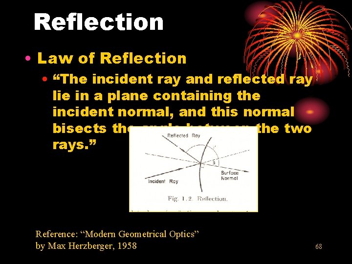 Reflection • Law of Reflection • “The incident ray and reflected ray lie in