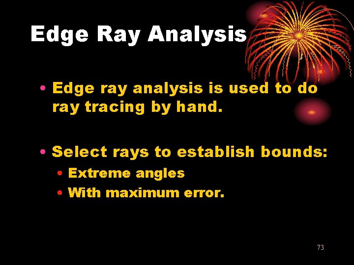 Edge Ray Analysis • Edge ray analysis is used to do ray tracing by