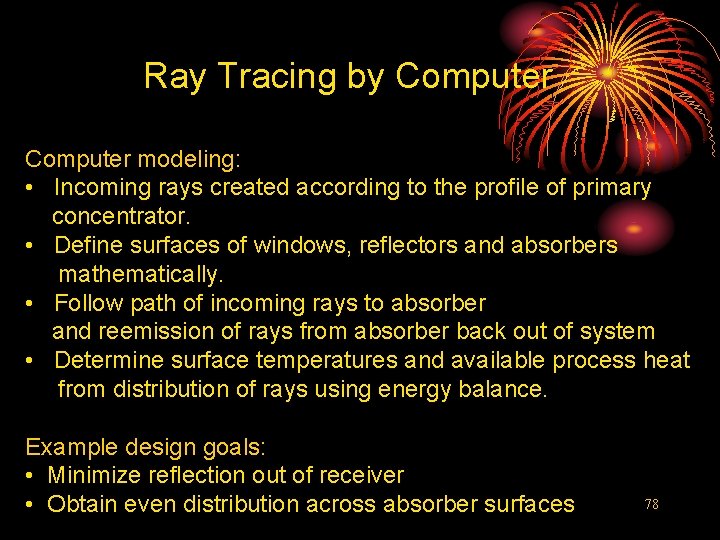 Ray Tracing by Computer modeling: • Incoming rays created according to the profile of