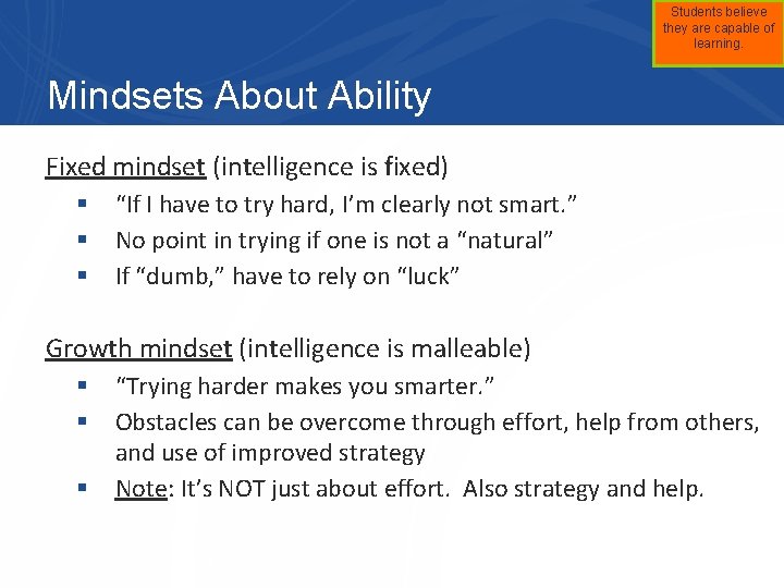 Students believe they are capable of learning. Mindsets About Ability Fixed mindset (intelligence is