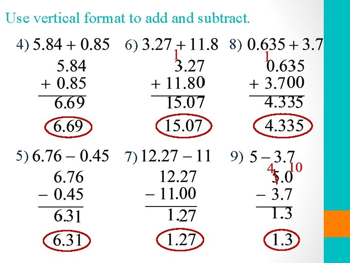 Use vertical format to add and subtract. 4) 6) 8) 5) 7) 9) 