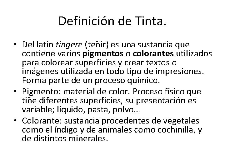 Definición de Tinta. • Del latín tingere (teñir) es una sustancia que contiene varios