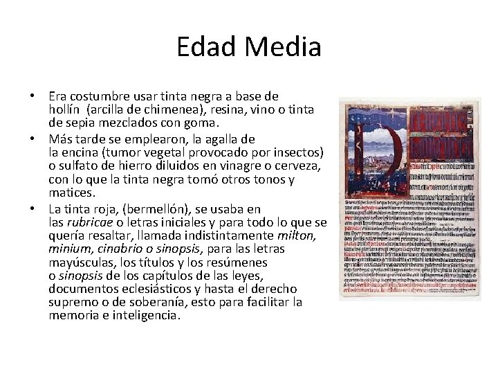 Edad Media • Era costumbre usar tinta negra a base de hollín (arcilla de