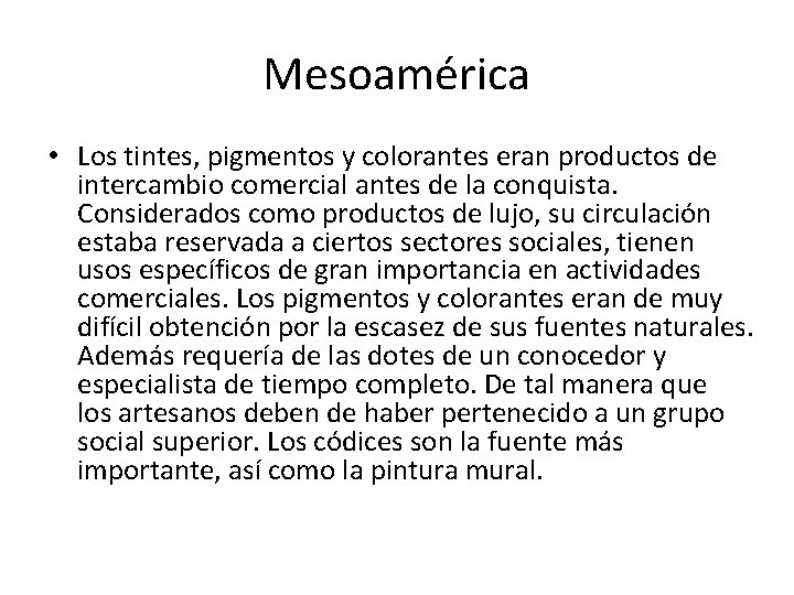 Mesoamérica • Los tintes, pigmentos y colorantes eran productos de intercambio comercial antes de