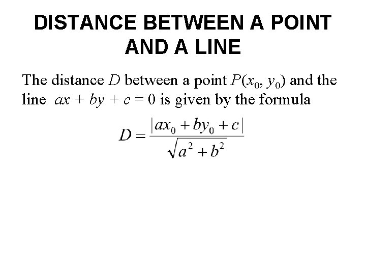 DISTANCE BETWEEN A POINT AND A LINE The distance D between a point P(x