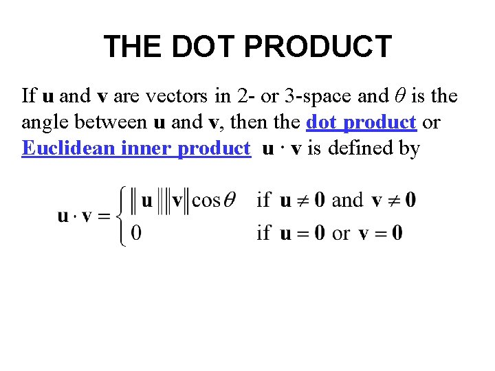 THE DOT PRODUCT If u and v are vectors in 2 - or 3