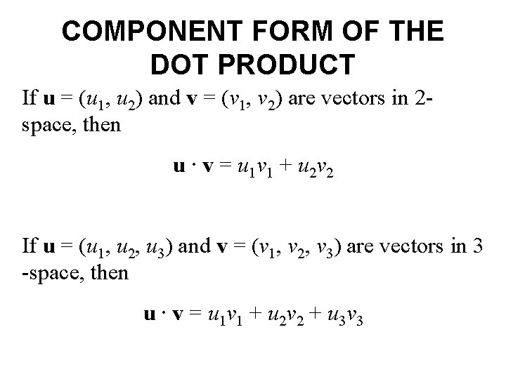 COMPONENT FORM OF THE DOT PRODUCT If u = (u 1, u 2) and