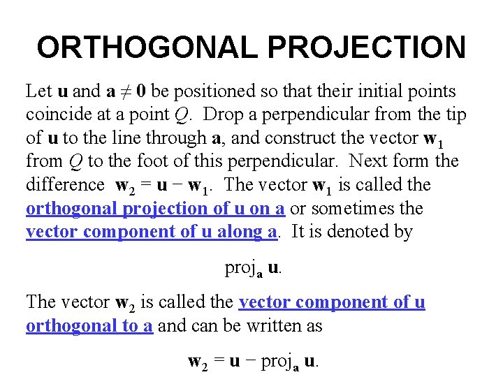 ORTHOGONAL PROJECTION Let u and a ≠ 0 be positioned so that their initial