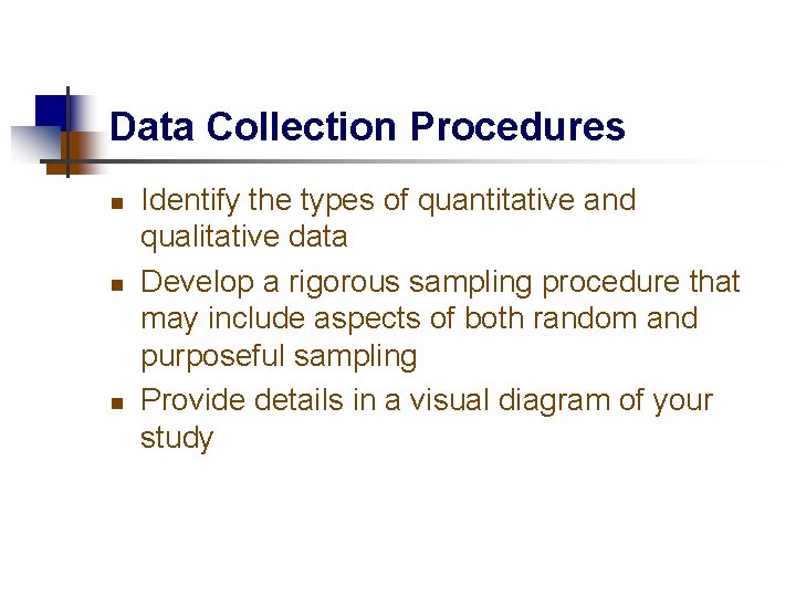 Data Collection Procedures n n n Identify the types of quantitative and qualitative data