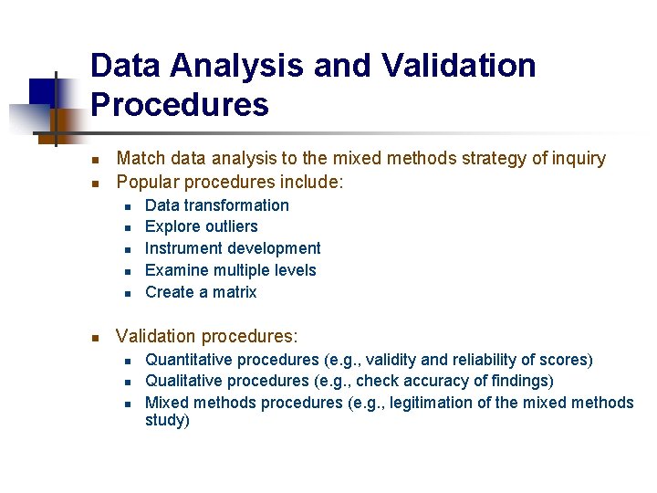 Data Analysis and Validation Procedures n n Match data analysis to the mixed methods
